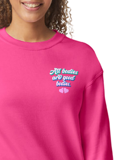 All bodies are good bodies Sweatshirt